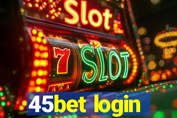 45bet login